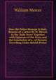 How the Police Manage in Italy, Reprint of a Letter By W. Mercer to the 'daily News' Together with Opinions of the Press and the Conclusion of a . of Persons Travelling Under British Protec, William Mercer 