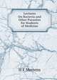 Lectures On Bacteria and Other Parasites for Students of Medicine, H F Mertens 