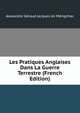 Les Pratiques Anglaises Dans La Guerre Terrestre (French Edition), Alexandre Geraud Jacques An Merignhac 
