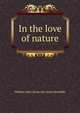 In the love of nature, William John. [from old catalo Meredith 