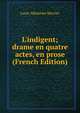 L'indigent; drame en quatre actes, en prose (French Edition), Mercier Louis-Sebastien 
