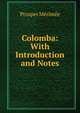 Colomba: With Introduction and Notes, Merimee Prosper 