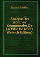 Analyse Des Archives Communales De La Ville De Dreux (French Edition), Lucien Merlet 
