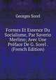 Formes Et Essence Du Socialisme, Par Saverio Merlino; Avec Une Preface De G. Sorel . (French Edition), Georges Sorel 
