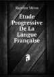 Etude Progressive De La Langue Francaise, Baptiste Meras 