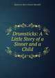 Drumsticks: A Little Story of a Sinner and a Child, Katharine Mary Cheever Meredith 