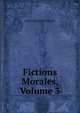 Fictions Morales, Volume 3, Mercier Louis-Sebastien 