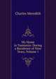 My Home in Tasmania: During a Residence of Nine Years, Volume 1, Charles Meredith 