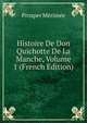 Histoire De Don Quichotte De La Manche, Volume 1 (French Edition), Merimee Prosper 