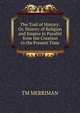The Trail of History: Or, History of Religion and Empire in Parallel from the Creation to the Present Time., TM MERRIMAN 