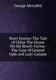 Short Stories: The Tale of Chloe-The House On the Beach-Farina-The Case of General Ople and Lady Camper, Meredith, George, 1828-1909 