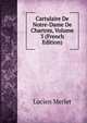Cartulaire De Notre-Dame De Chartres, Volume 3 (French Edition), Lucien Merlet 