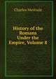 History of the Romans Under the Empire, Volume 8, Merivale Charles 