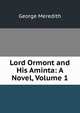 Lord Ormont and His Aminta: A Novel, Volume 1, Meredith, George, 1828-1909 