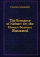 The Romance of Nature: Or, the Flower-Seasons Illustrated, Charles Meredith 