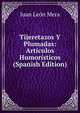 Tijeretazos Y Plumadas: Articulos Humoristicos (Spanish Edition), Juan Leon Mera 