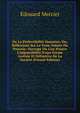 De La Perfectibilit? Humaine, Ou, R?flexions Sur La Vraie Nature Du Pouvoir: Ouvrage Ou L'on Prouve L'impossibilit? D'une Forme Arr?t?e Et D?finitive De La Soci?t? (French Edition), Edouard Mercier 