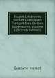 Etudes Litteraires Sur Les Classiques Francais Des Classes Superieures, Volume 1 (French Edition), Gustave Merlet 