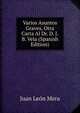 Varios Asuntos Graves, Otra Carta Al Dr. D. J.B. Vela (Spanish Edition), Juan Leon Mera 