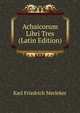 Achaicorum Libri Tres (Latin Edition), Karl Friedrich Merleker 