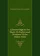 Glimmerings in the Dark: Or Lights and Shadows of the Olden Time, Frederick Somner Merryweather 