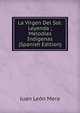 La Virgen Del Sol: Leyenda ; Melodias Indigenas (Spanish Edition), Juan Leon Mera 