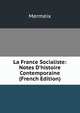 La France Socialiste: Notes D'histoire Contemporaine (French Edition), Mermeix 