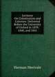 Lectures On Colonization and Colonies: Delivered Before the University of Oxford in 1839, 1840, and 1841, Herman Merivale 