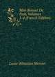 Mon Bonnet De Nuit, Volumes 3-4 (French Edition), Mercier Louis-Sebastien 