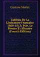 Tableau De La Litterature Francaise 1800-1815: Ptie. Le Roman Et Histoire (French Edition), Gustave Merlet 