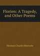 Florien: A Tragedy, and Other Poems, Herman Charles Merivale 