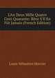 L'An Deux Mille Quatre Cent Quarante: R?ve S'Il En F?t Jamais (French Edition), Mercier Louis-Sebastien 