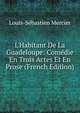 L'Habitant De La Guadeloupe: Com?die En Trois Actes Et En Prose (French Edition), Mercier Louis-Sebastien 