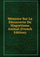 Memoire Sur La Decouverte Du Magnetisme Animal (French Edition), 