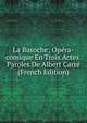 La Basoche; Opera-comique En Trois Actes. Paroles De Albert Carre (French Edition), 