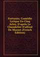 Fortunio; Com?die Lyrique En Cinq Actes, D'apr?s Le Chandelier D'alfred De Musset (French Edition), 