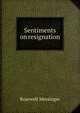 Sentiments on resignation, Rosewell Messinger 