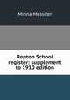 Repton School register: supplement to 1910 edition, Minna Messiter 