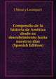 Compendio de la historia de America desde su descubrimiento hasta nuestros dias (Spanish Edition), J Mesa Y Leompart 