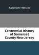 Centennial history of Somerset County New Jersey, Abraham Messler 