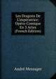 Les Dragons De L'imp?ratrice: Op?ra-Comique En 3 Actes (French Edition), Andre Messager 