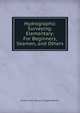 Hydrographic Surveying: Elementary: For Beginners, Seamen, and Others, Stuart Victor Semour Craigie Messum 