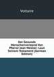 Der Gesunde Menschenverstand Von Pfarrer Jean Meslier: Laut Seinem Testament (German Edition), Voltaire 