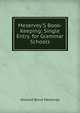 Meservey'S Book-Keeping: Single Entry. for Grammar Schools, Atwood Bond Meservey 