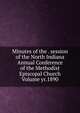 Minutes of the . session of the North Indiana Annual Conference of the Methodist Episcopal Church Volume yr.1890, 