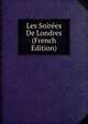 Les Soirees De Londres (French Edition), 
