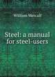 Steel: a manual for steel-users, William Metcalf 