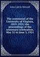 The centennial of the University of Virginia, 1819-1921; the proceedings of the centenary celebration, May 31 to June 3, 1921, John Calvin Metcalf 