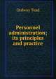 Personnel administration; its principles and practice, Ordway Tead 