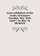 Loan exhibition of the works of Gustave Courbet, New York, April 7 to May 18, MCMXIX, 